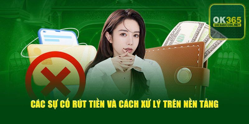 Khám phá các hình thức rút tiền OK365 được sử dụng nhiều nhất hiện nay