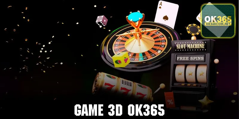 Tìm hiểu vài nét cơ bản về game 3D OK365 cực hot hiện nay