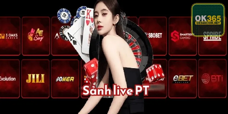 Đôi nét về sảnh live PT mà bạn chưa biết