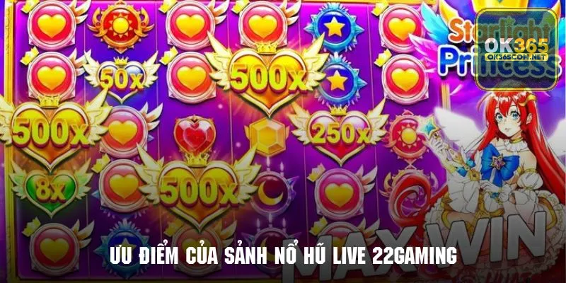 Những ưu điểm vượt trội của sảnh nổ hũ live 22gaming