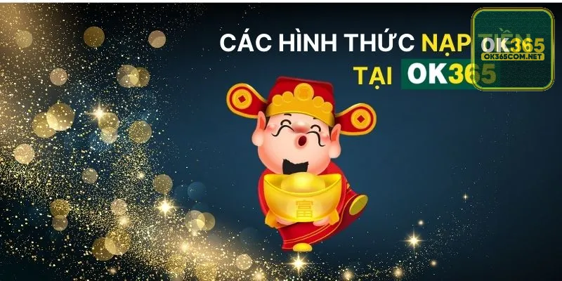 Các hình thức nạp tiền hỗ trợ nhận thưởng tại OK365