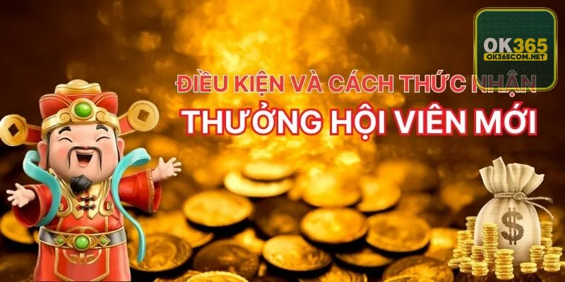 Điều kiện và cách thức nhận thưởng hội viên mới